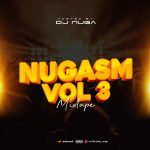 MIXTAPE: DJ Nuga – Nugasm Mix Vol. 3