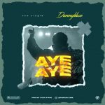 MUSIC: D-Fantastic Djms X Dammyblaze – Aye (Dancehall Version)
