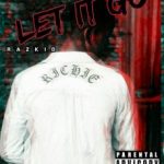 MUSIC: Razkid Richie – Let It Go