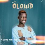 MUSIC: Chang Mo Kei – Olowo