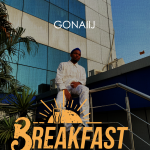 MUSIC: Gonaiij – Breakfast Beat