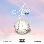 MUSIC: BTen – Aje (Prod. MyStylez)