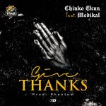 MUSIC: Chinko Ekun – Give Thanks ft. Medikal