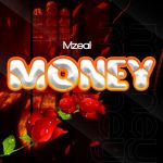 MUSIC: Mzeal – Money