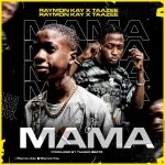 MUSIC: Raymon Kay Ft. Taazee – My Mama