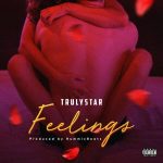 MUSIC: Trulystar – Feelings