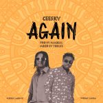 MUSIC: Ceesky – Again