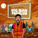 MUSIC: Ice Cream – Big Man Problem