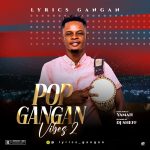 MIXTAPE: Lyrics Gangan – Pop Gangan Vibes 2