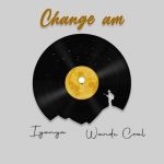 MUSIC: Iyanya – Change Am Ft. Wande Coal