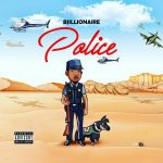 MUSIC: Bjillionaire – Police