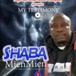 MUSIC: Shaba Mien Mien – My Testimony