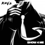 MUSIC: Mena – Show 4 Me