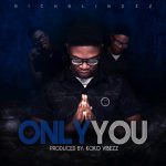 MUSIC: Richblingzz – Only You