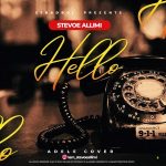 MUSIC: Stevoe Allimi – Hello (Cover)