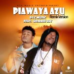 MUSIC: DYC Music Ft. Hommie Jay – Piawaya Azu (Remix Version)