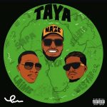 MUSIC: Naze – Taya Ft. Wes7ar 22 & Laime