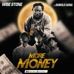 MUSIC: Wise Stone Ft. Sobolo Gang – More Money