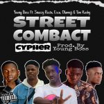 MUSIC: Young Boss Ft. Snazzy Recta, Escu, Olameji & Tim Kushy – Street Combact Cypher