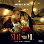 MUSIC: Kuizzle Zaha – Stay With Me