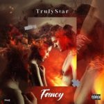 MUSIC: Trulystar – Fancy