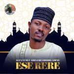 MUSIC: Alfa Yusuf Adelere (Ododo Adini) – Ese Rere