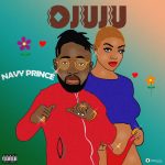 MUSIC: Navy Prince – Ojuju