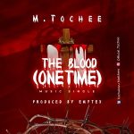 MUSIC: Tochee – The Blood (One Time)