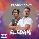 MUSIC: Fasamelodies – Eledami