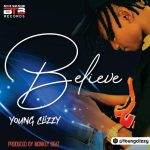 MUSIC: Young Clizzy – Believe