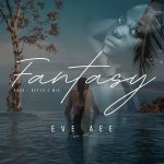 MUSIC: Eve Aee – Fantasy