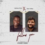 MUSIC: Sydney Chris Ft. Alex Tolley – Follow You