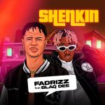 MUSIC: Fadrizz Ft. Blaq Dee – Shenkin