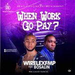 MUSIC: Wirelexfmp Ft Bosalin – When Work Go Pay