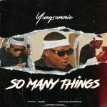 MUSIC: Yungsammie – So Many Things