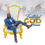 AUDIO + VIDEO: Vumomse – Faithful God