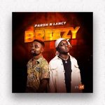 EP: Parsh N Lancy – Breezy The EP