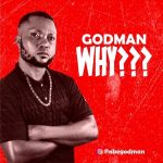 MUSIC: Godman – Why?