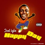 MUSIC: Joel Iyke – Happy Day