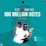 MUSIC: Elite X Sony Kay – 100 Million Votes (Jagaban) | @officialABAT