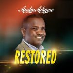 AUDIO + VIDEO: Austin Adigwe – Restored