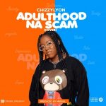 MUSIC: Chizzylyon – Adulthood Na Scam (Cover)