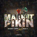 MUSIC: Bhadboi Turner Ft. Bravo G – Market Pikin