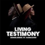 GOSPEL MUSIC: Samuel Edema Ft. Gloria Etoh – Living Testimony