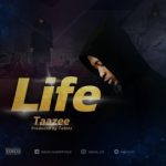 MUSIC: Taazee – Life (Prod. Toblez) | @taazeestd