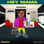 MUSIC: Godspo – Hey Mama