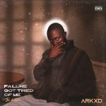 Arkxd – Failure Got Tired Of Me (The Mixtape)