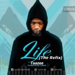 MUSIC: Taazee – Life (Refix) | @taazeestd