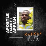 MUSIC: Apostle Daniel Appiah – FIFA