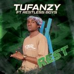 MUSIC: Tufanzy Ft. Restless Boys – Rest